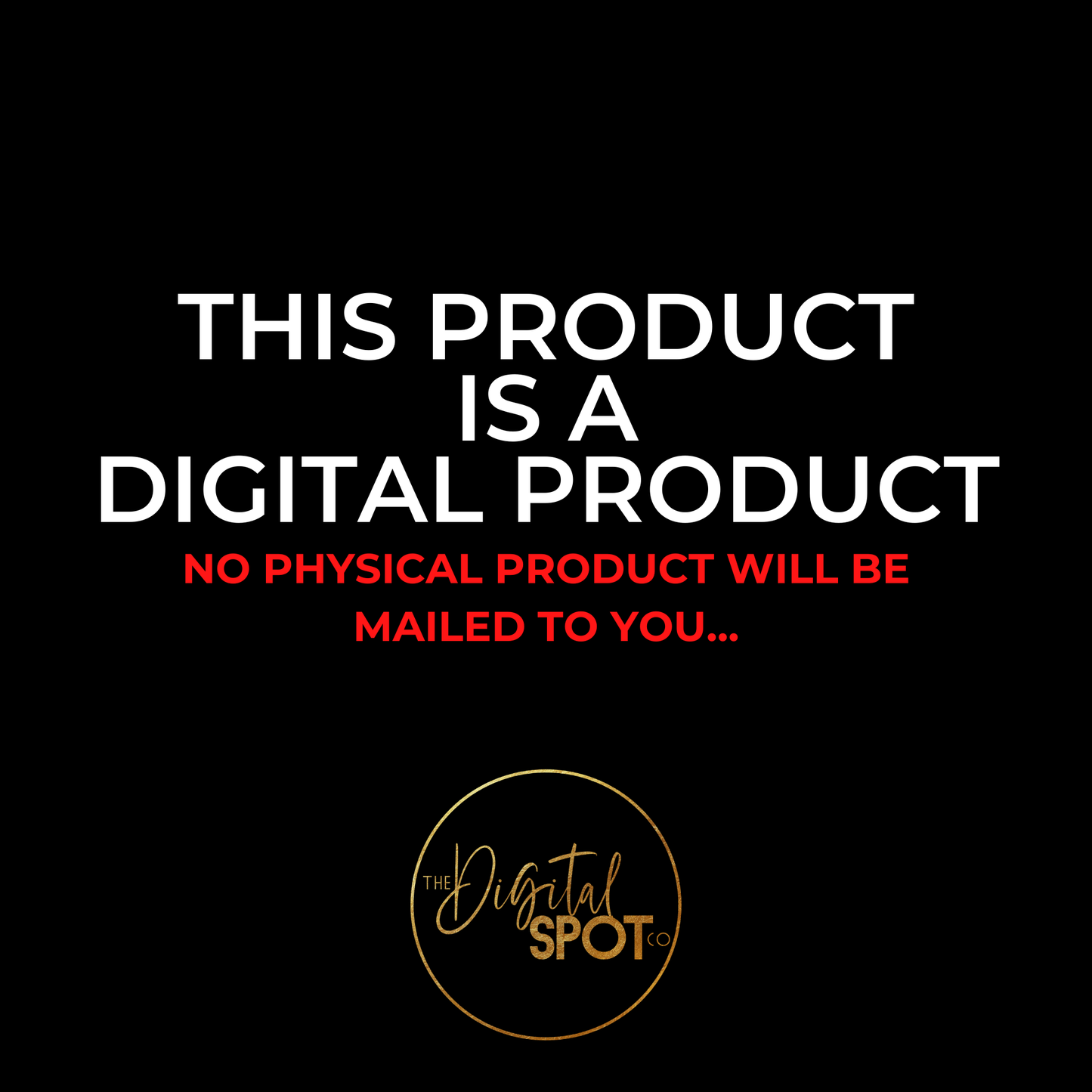 THIS PRODUCT IS A DIGITAL PRODUCT, SO NO PHYSICAL PRODUCT WILL BE MAILED.